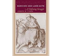 Marcion and Luke-acts: A Defining Struggle
