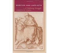 Marcion and Luke-Acts: A Defining Struggle annotated edition by Tyson, Joseph B. (2006) Hardcover