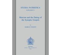 Marcion and the Dating of the Synoptic Gospels: 2 (Studia Patristica Supplements)