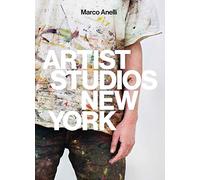 Marco Anelli: Artist Studios New York