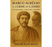 Marco Aurélio e a Crise de Cássio: Estoicismo, Virtude e Poder (Stoic Pocket Book)