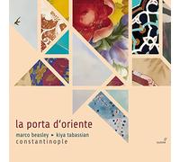 Marco Beasley; Constantinople; Kiya Tabassian - La Porta D'Oriente: The Manuscript Of Ali Ufki
