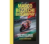 MARCO BEZZECCHI BIOGRAPHY: Full Speed Ahead - The Making of a MotoGP Legend