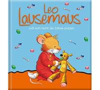 Leo Lausemaus will sich nicht die Zähne putzen