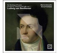 Marco Ceccato; Anna Fontana - For the King of Prussia - Beethoven: Sonatas for Fortepiano and Cello, Op. 5