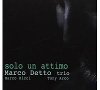 Marco Detto Trio - Solo Un Attimo
