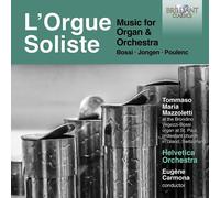 Tommaso Mazzoletti / Helvetica Orchestra / Eugene Carmona - L'Orgue Soliste: Music For Organ & Orchestra, Bossi, Jongen, Poulenc