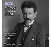 Andrea Macinanti - Marco Enrico Bossi: Complete Organ Works, Vol. XIII