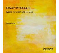 Marco Fusi - Giacinto Scelsi: Works For Violin And For Viola