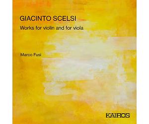 Marco Fusi - Giacinto Scelsi: Works For Violin And For Viola
