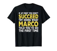 Marco - If at First You Don't Succeed Try Doing What T-Shirt