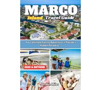 Marco Island Travel Guide 2025 and Beyond: “Your Ultimate Family Adventure in Florida’s Hidden Paradise"