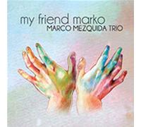Marco Mezquida Trio - My Friend Marko