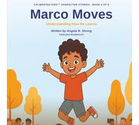 Marco Moves: Understanding How He Learns: 2 (Calibrated Kids Character Stories)