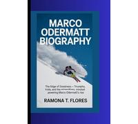 MARCO ODERMATT BIOGRAPHY: The Edge of Greatness - Triumphs, Trials, and the Extraordinary Mindset Powering Marco Odermatt’s Rise