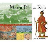 Marco Polo for Kids: His Marvelous Journey to China, 21 Activities