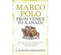Marco Polo : From Venice to Xanadu