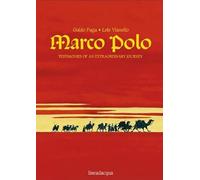 Marco Polo. Testimonies of an Extraordinary Journey