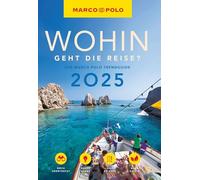 MARCO POLO Trendguide Wohin geht die Reise 2025?: Der Marco Polo Trendguide