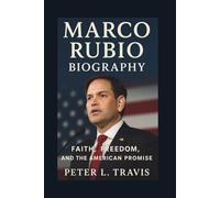Marco Rubio Biography: Faith, Freedom, and the American Promise