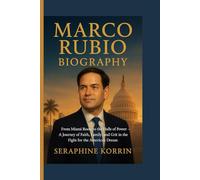 MARCO RUBIO BIOGRAPHY: From Miami Roots to the Halls of Power- A Journey of Faith, Family, and Grit in the Fight for the American Dream