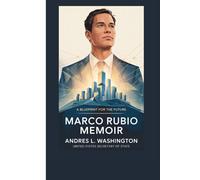 MARCO RUBIO MEMOIR: A BLUEPRINT FOR THE FUTURE