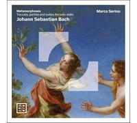 Marco Serino - Metamorphoses. J.S. Bach: Toccata, Partita and Suites for Solo Violin