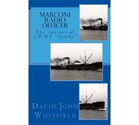 Marconi Radio Officer: The convoys of a WW2 "Sparks"