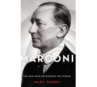 Marconi: The Man Who Networked the World