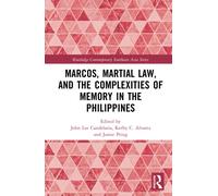 Marcos, Martial Law, and the Complexities of Memory in the Philippines