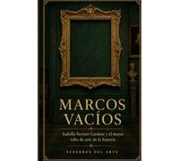 Marcos Vacios: Isabella Steward Gardner y el mayor robo de arte de la historia