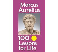 Marcus Aurelius: 100 Lessons for Life