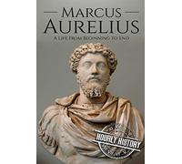 Marcus Aurelius – A Life From Beginning to End (Roman Emperors) – CreateSpace