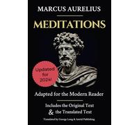 Marcus Aurelius Meditations: Adapted for the Modern Reader - Includes the Original Text & the Translated Text