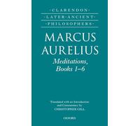 Marcus Aurelius: Meditations, Books 1-6: MEDITAT 1-6 CLAP:M C (Clarendon Later Ancient Philosophers)