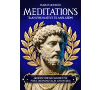 Marcus Aurelius Meditations: Transformative Translation. Modern Stoicism Mindset For Focus, Discipline, Calm, and Success