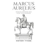 Marcus Aurelius: Roman Emperor and Stoic Philosopher