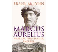 Marcus Aurelius : Warrior, Philosopher, Emperor
