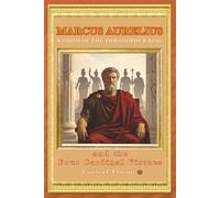 MARCUS AURELIUS WISDOM OF THE PHILOSOPHER-KING and the Four Cardinal Virtues (A Life of Balance: The Four Cardinal Virtues in Daily Practice)