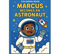 Marcus Becomes An Astronaut: A Coloring Book