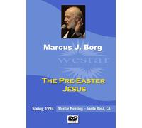 Marcus Borg: The Pre-Easter Jesus