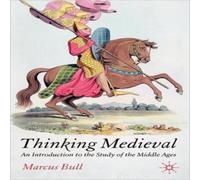 Marcus Bull Thinking Medieval: An Introduction to the Study of the Middle Ages Marcus Bull Multicolor