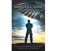Marcus Crane: One More Lifetime: Will His Astounding Discovery Change His Life Forever?