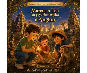 Marcus et Léo au pays des temples d’Angkor: Une aventure au Cambodge: 1 (Marcus et Léo - Les aventuriers du monde)