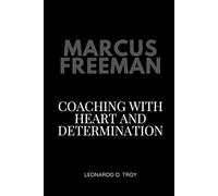 MARCUS FREEMAN: COACHING WITH HEART AND DETERMINATION