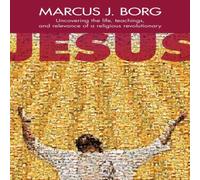 Marcus J. Borg Jesus: Uncovering The Life, Teachings & Relevance Of A Religious Marcus J. Borg Multicolor