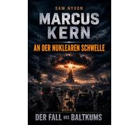MARCUS KERN: AN DER NUKLEAREN SCHWELLE (DER FALL DES BALTIKUMS)