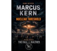 MARCUS KERN: NUCLEAR THRESHOLD (THE FALL OF THE BALTICS)