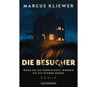 Marcus Kliewer Die Besucher: Wenn du sie hereinlässt, werden sie ni (Paperback)