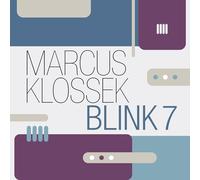 Marcus Klossek; Nikolaus Neuser; Ignaz Dinne; Anke Lucks; Chamin; Carsten Hein; Derek Scherzer - Marcus Klossek: Blink 7